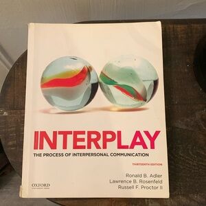 Interplay The Process Of Interpersonal Communication Thirteenth Edition